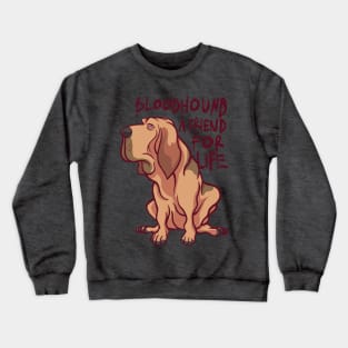 Bloodhound Friend for Life Crewneck Sweatshirt